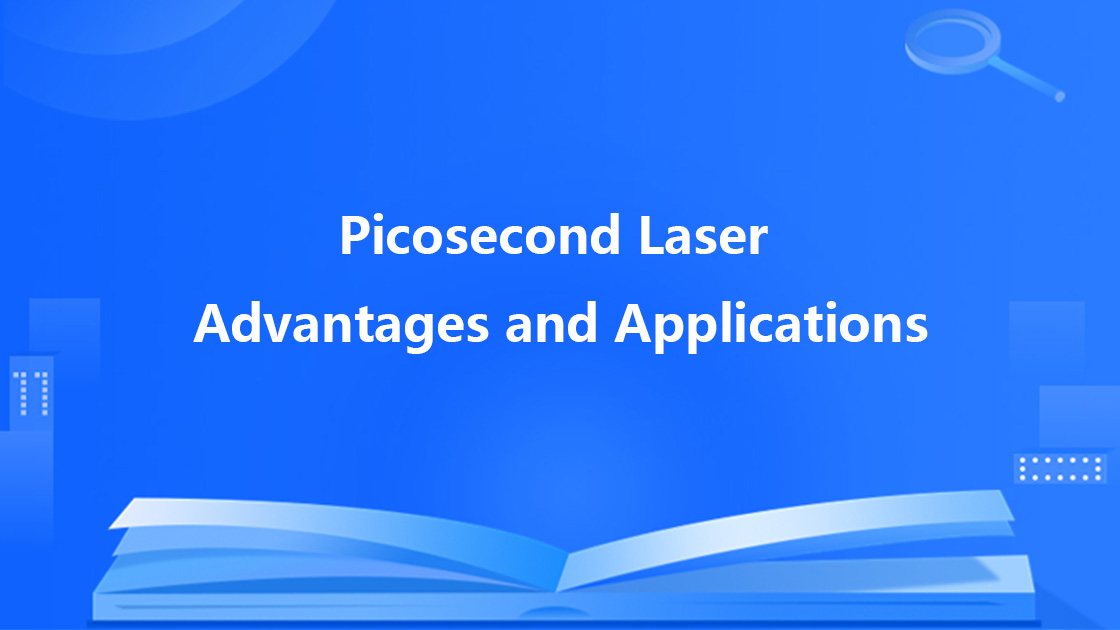 Picosecond Laser: Advantages and Applications