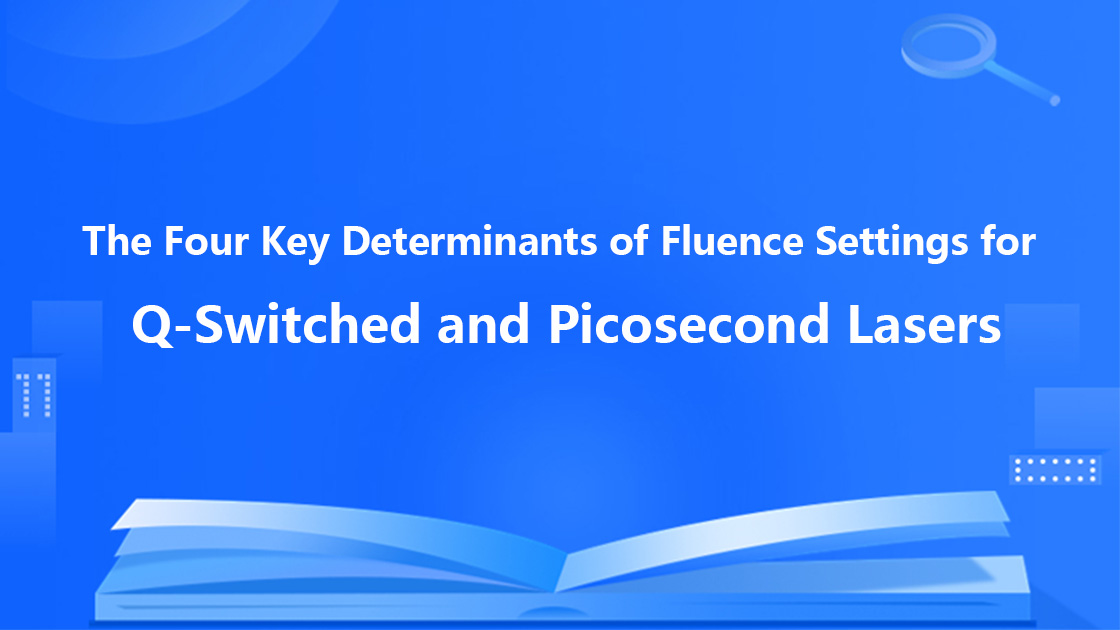 The Four Key Determinants of Fluence Settings for Q‑Switched and Picosecond Lasers