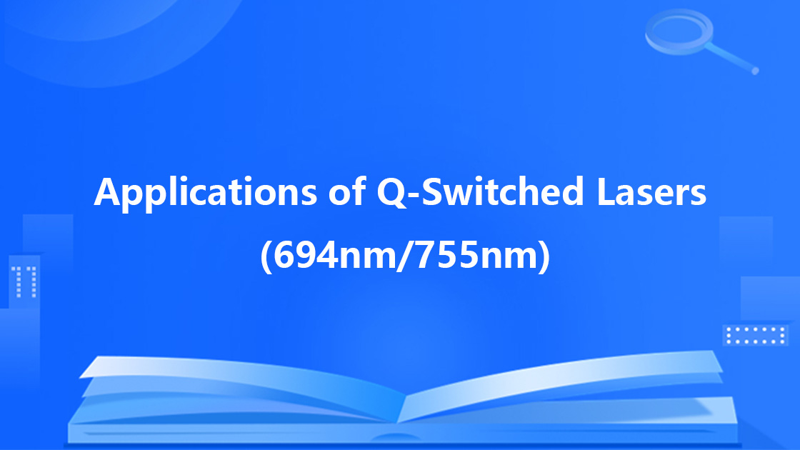 Applications of Q-Switched Lasers (694nm/755nm)